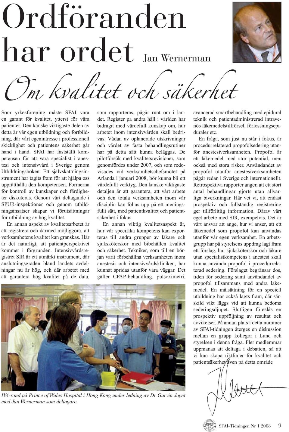 SFAI har fastställt kompetensen för att vara specialist i anestesi och intensivvård i Sverige genom Utbildningsboken.