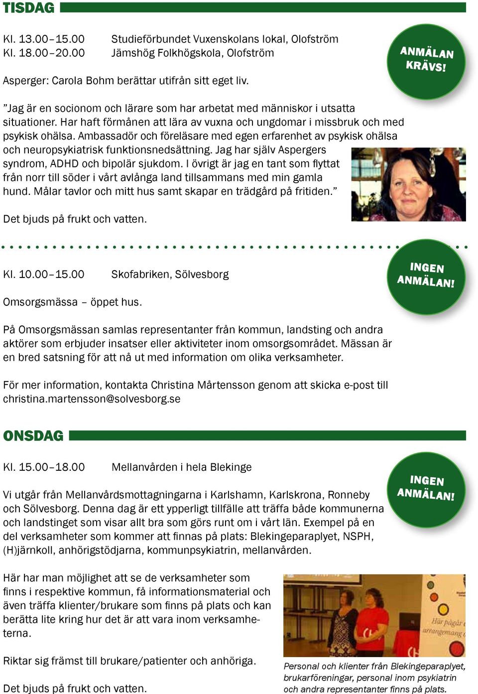 Ambassadör och föreläsare med egen erfarenhet av psykisk ohälsa och neuropsykiatrisk funktionsnedsättning. Jag har själv Aspergers syndrom, ADHD och bipolär sjukdom.