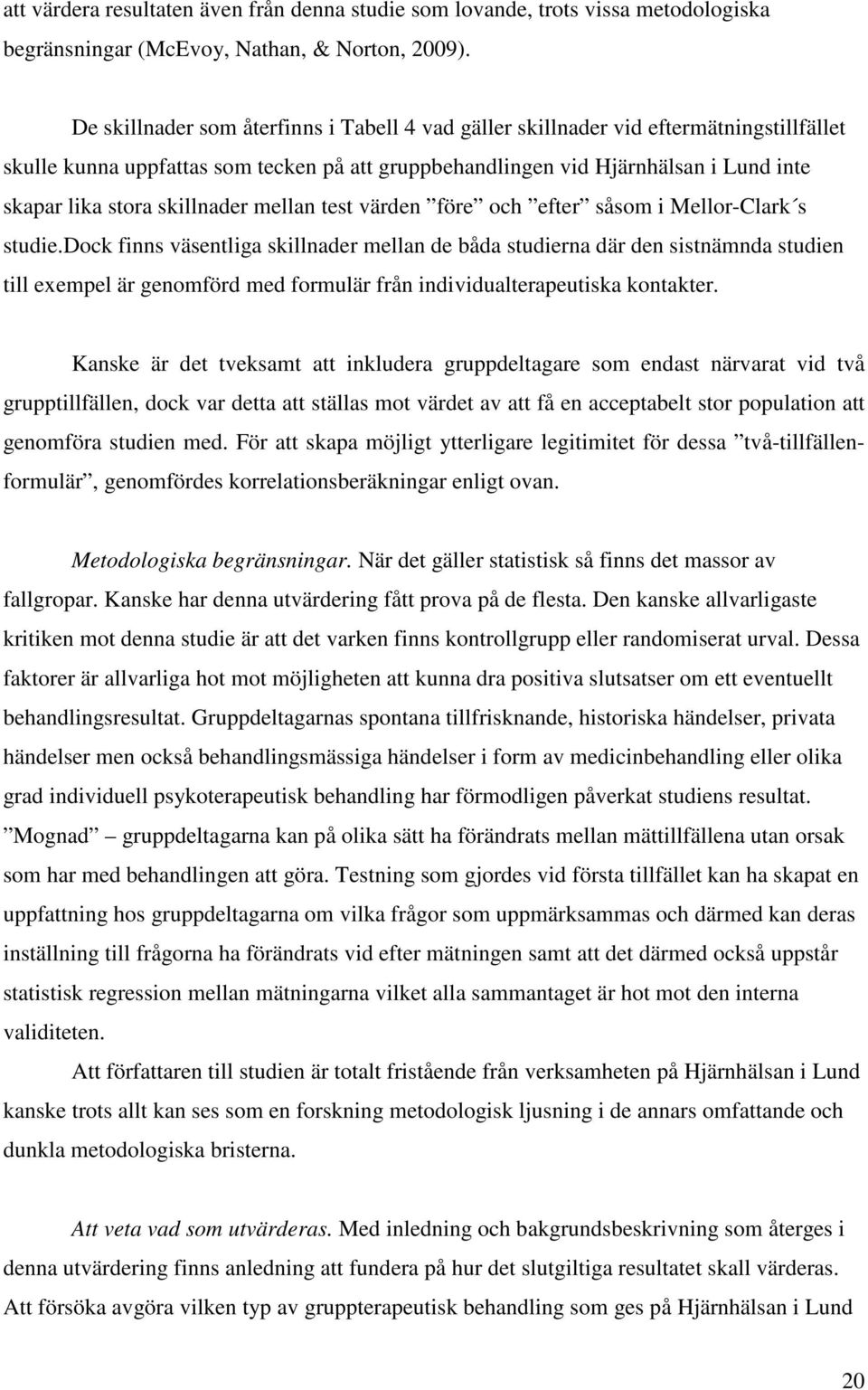 skillnader mellan test värden före och efter såsom i Mellor-Clark s studie.