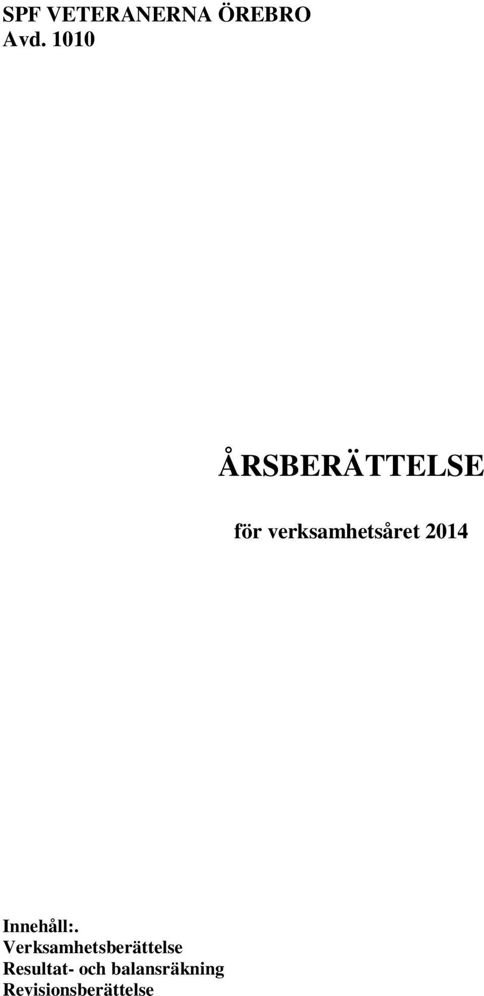 verksamhetsåret 2014 Innehåll:.