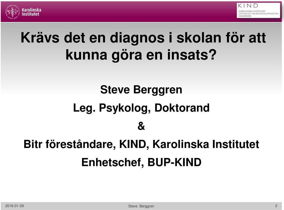 Psykolog, Doktorand & Bitr föreståndare, KIND,