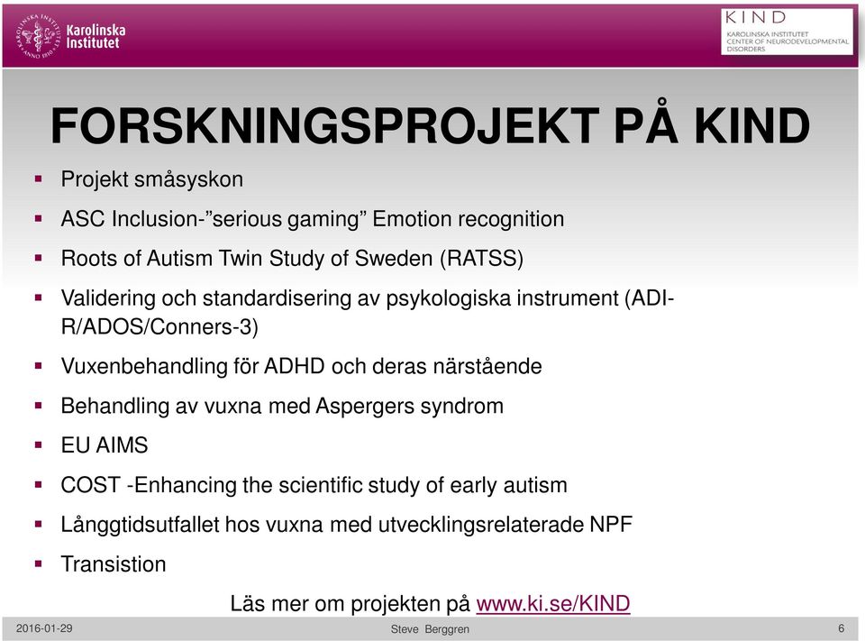 deras närstående Behandling av vuxna med Aspergers syndrom EU AIMS COST -Enhancing the scientific study of early autism