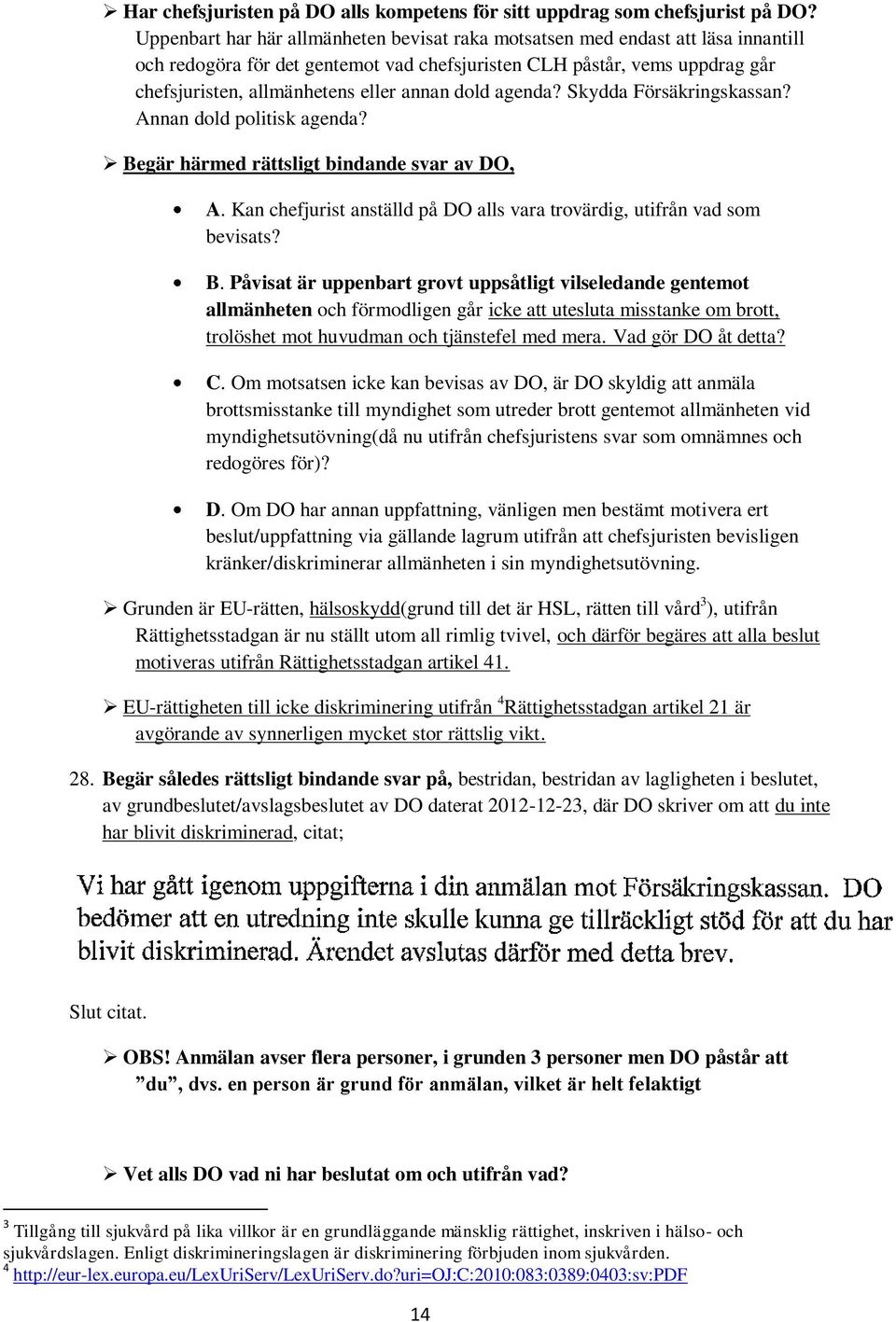 dold agenda? Skydda Försäkringskassan? Annan dold politisk agenda? Be