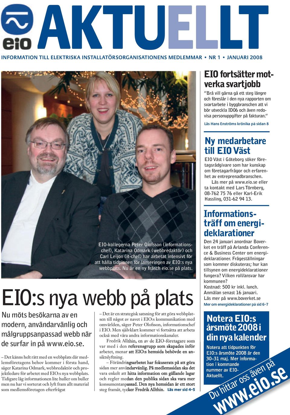 EIO-kollegerna Peter Olofsson (informationschef), Katarina Odmark (webbredaktör) och Carl Leijon (it-chef) har arbetat intensivt för att hålla tidplanen för lanseringen av EIO:s nya webbplats.