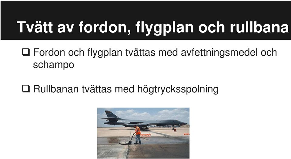 tvättas med avfettningsmedel och