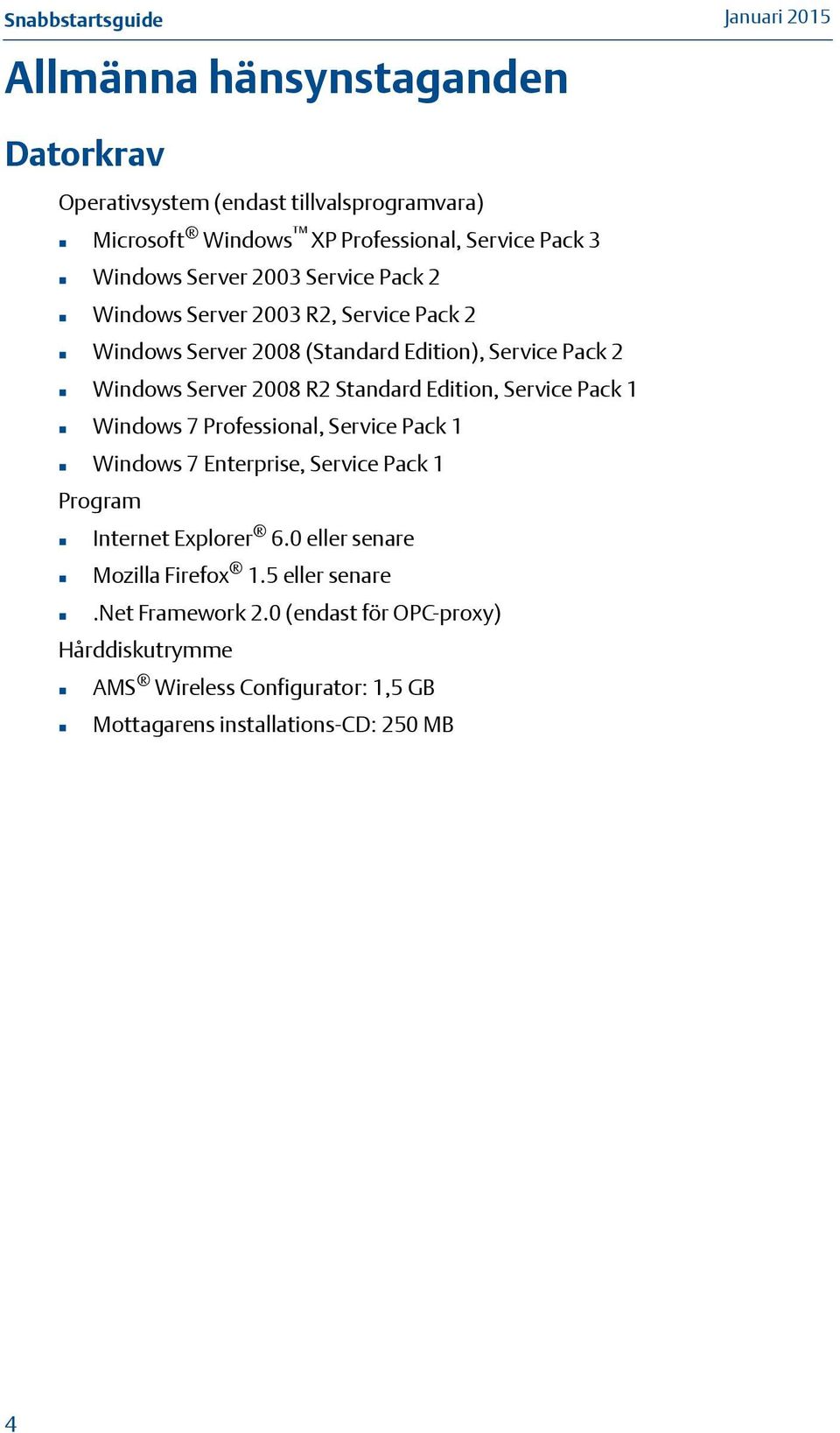 Edition, Service Pack 1 Windows 7 Professional, Service Pack 1 Windows 7 Enterprise, Service Pack 1 Program Internet Explorer 6.