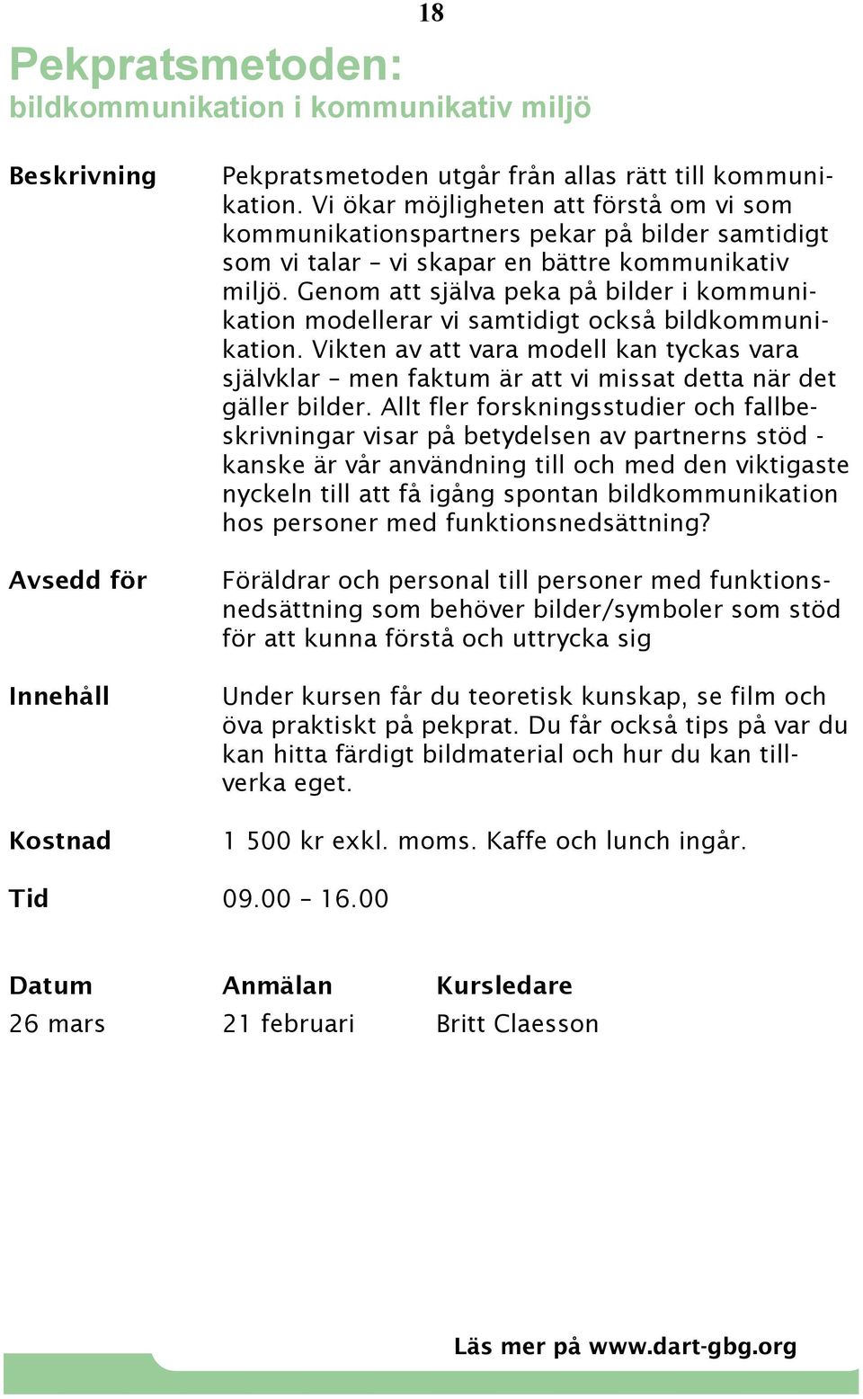 Genom att själva peka på bilder i kommunikation modellerar vi samtidigt också bildkommunikation.