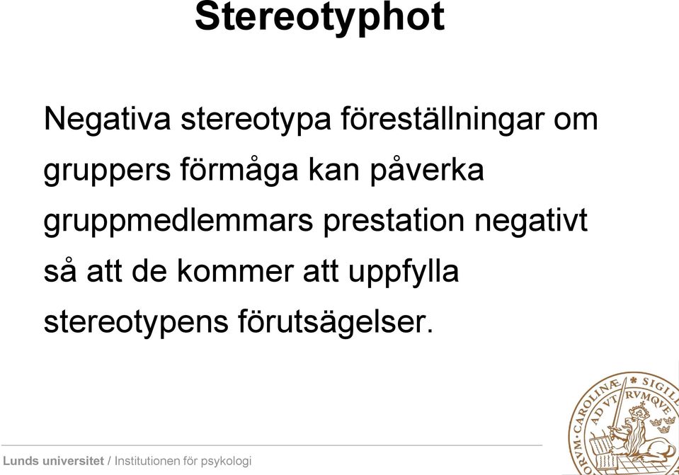 påverka gruppmedlemmars prestation negativt