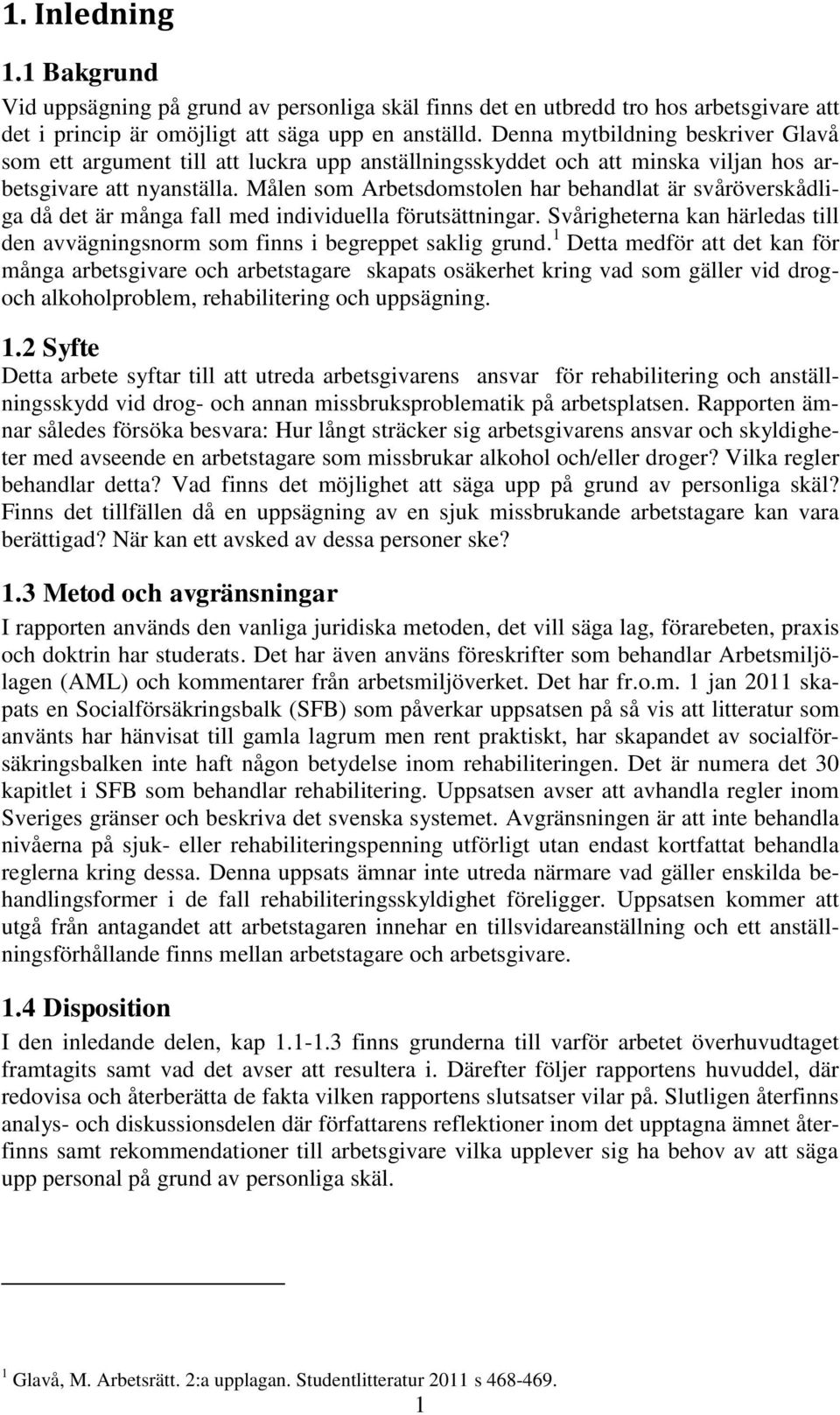 Målen som Arbetsdomstolen har behandlat är svåröverskådliga då det är många fall med individuella förutsättningar.