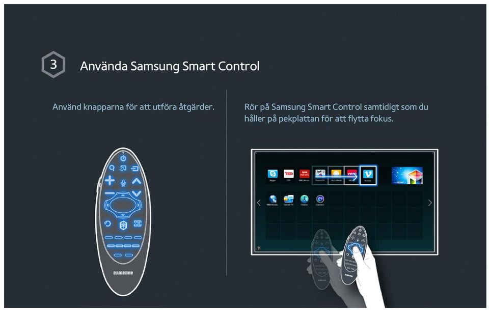 Rör på Samsung Smart Control samtidigt