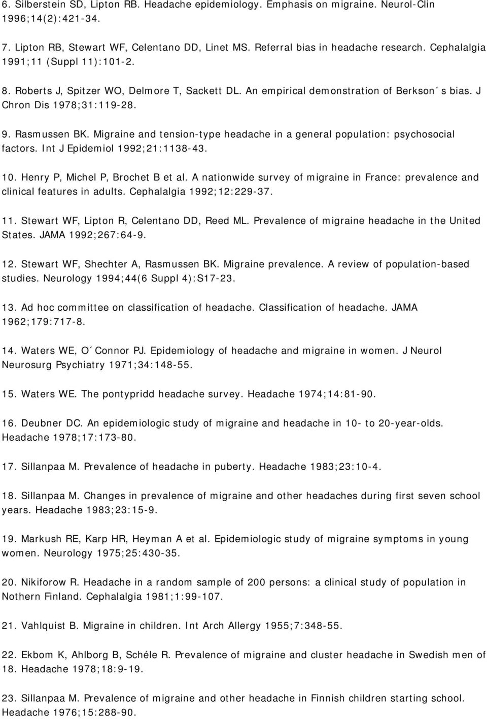 Migraine and tension-type headache in a general population: psychosocial factors. Int J Epidemiol 1992;21:1138-43. 10. Henry P, Michel P, Brochet B et al.