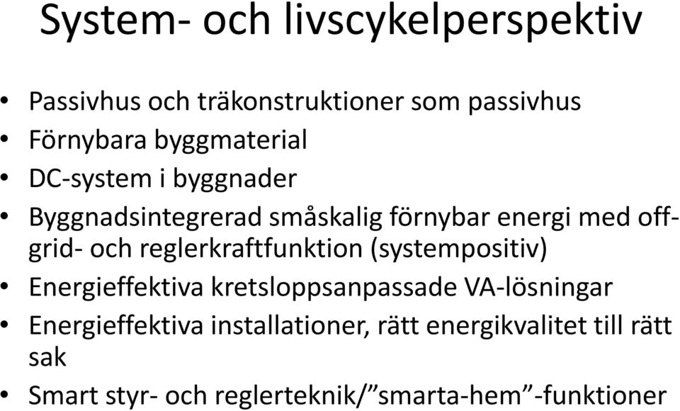 reglerkraftfunktion (systempositiv) Energieffektiva kretsloppsanpassade VA-lösningar