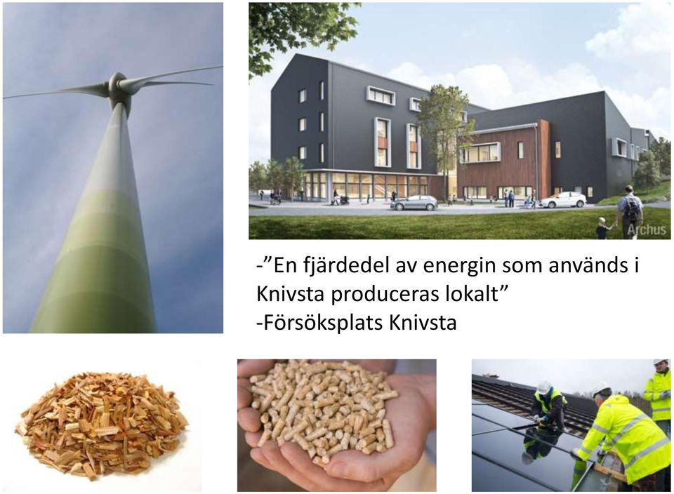 Knivsta produceras