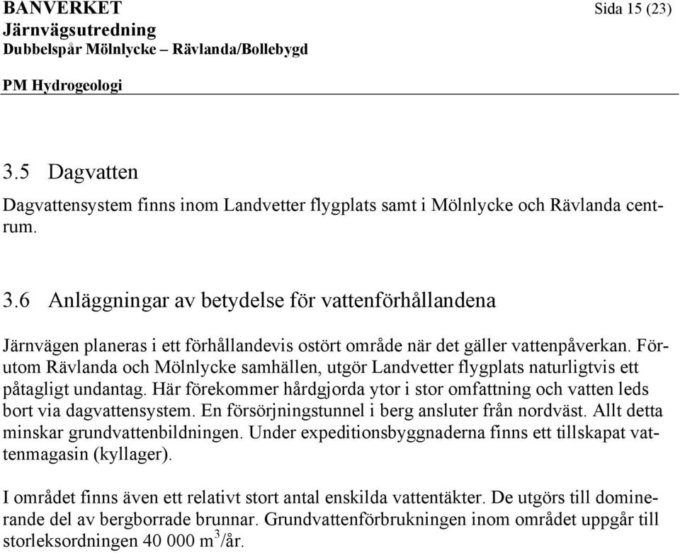 6 Aläggigar av btyls för vattförhållaa Järväg plaras i tt förhållavis ostört områ är t gällr vattpåvrka.