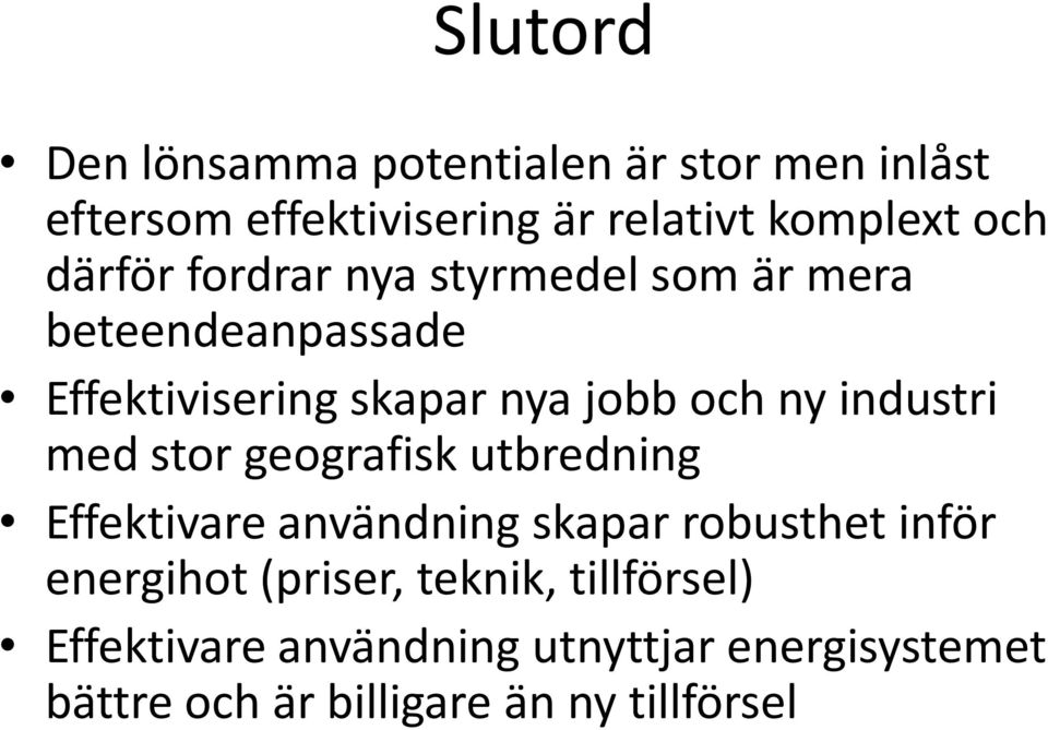 industri med stor geografisk utbredning Effektivare användning skapar robusthet inför energihot