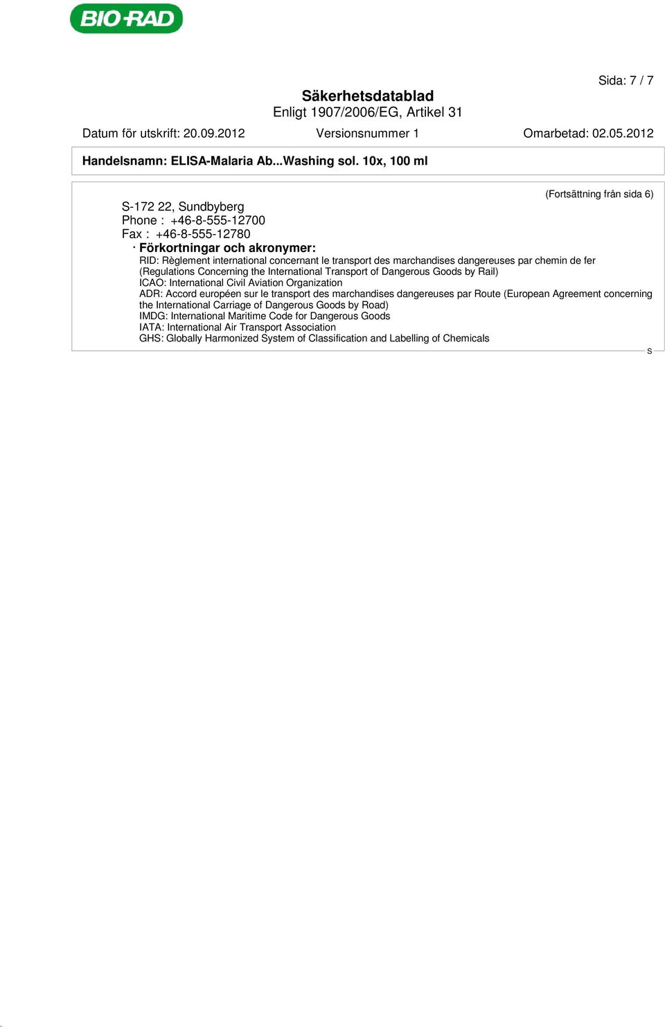 marchandises dangereuses par chemin de fer (Regulations Concerning the International Transport of Dangerous Goods by Rail) ICAO: International Civil Aviation Organization ADR: Accord européen