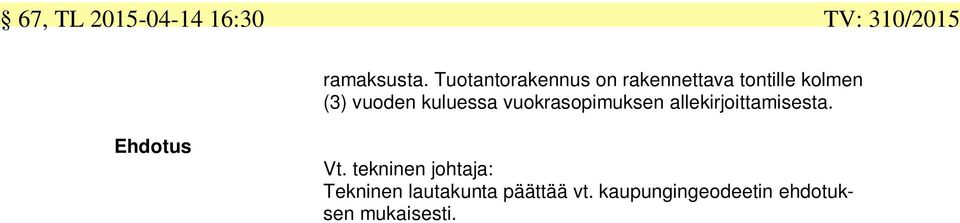 kuluessa vuokrasopimuksen allekirjoittamisesta. Ehdotus Vt.