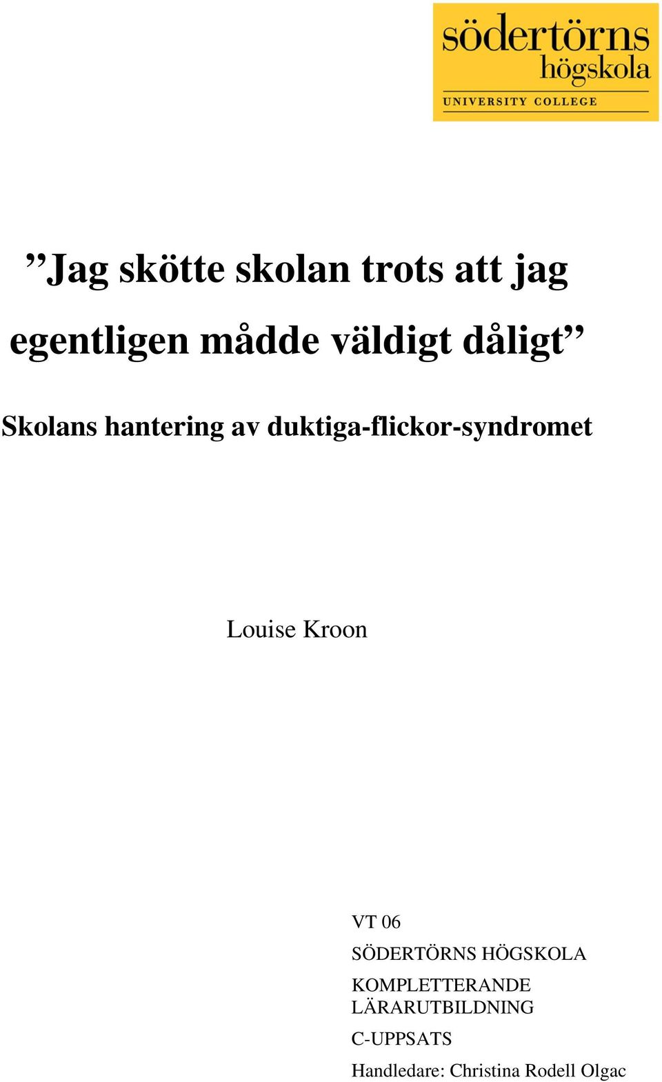 Louise Kroon VT 06 SÖDERTÖRNS HÖGSKOLA KOMPLETTERANDE