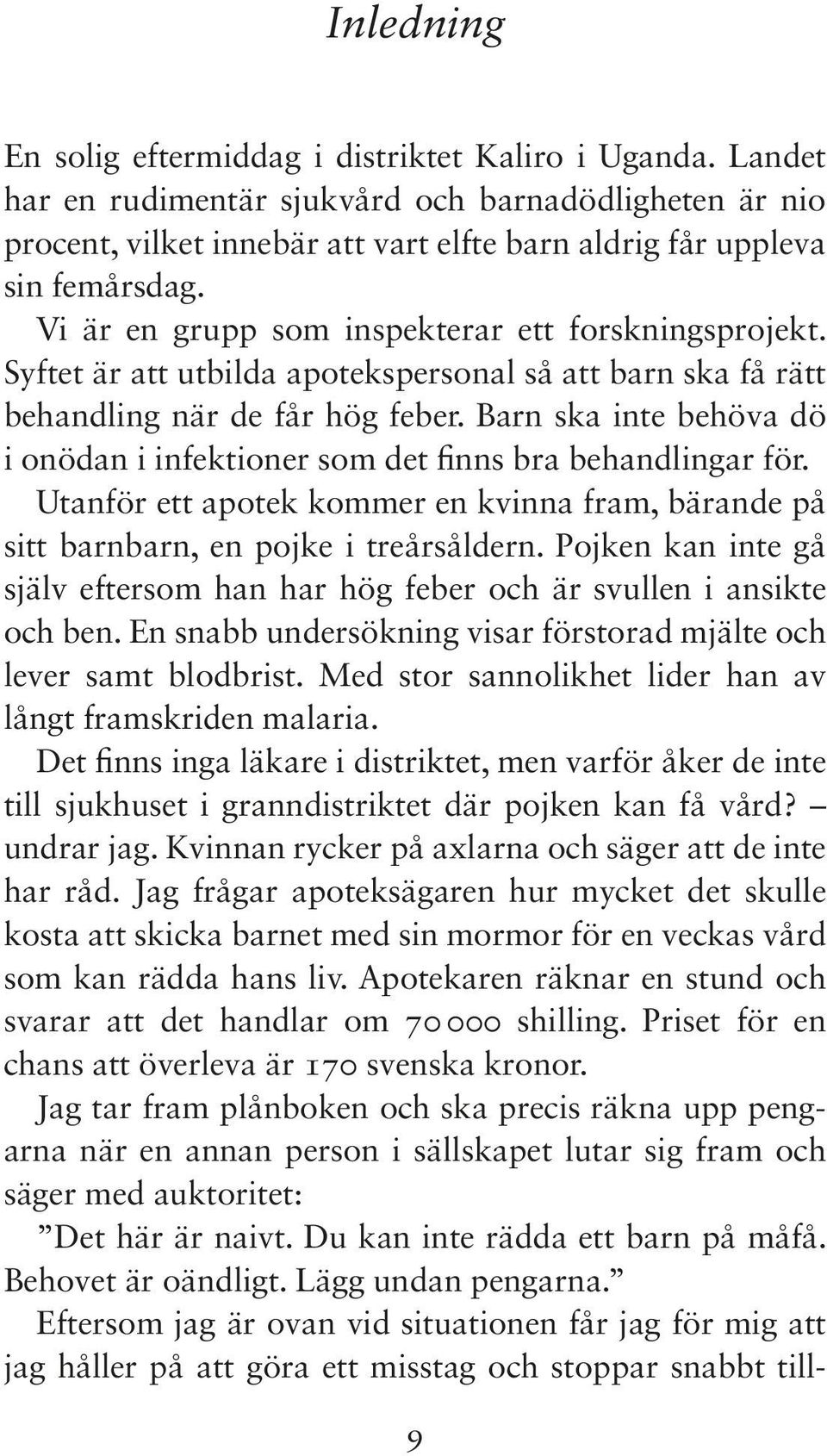 Barn ska inte behöva dö i onödan i infektioner som det finns bra behandlingar för. Utanför ett apotek kommer en kvinna fram, bärande på sitt barnbarn, en pojke i treårsåldern.