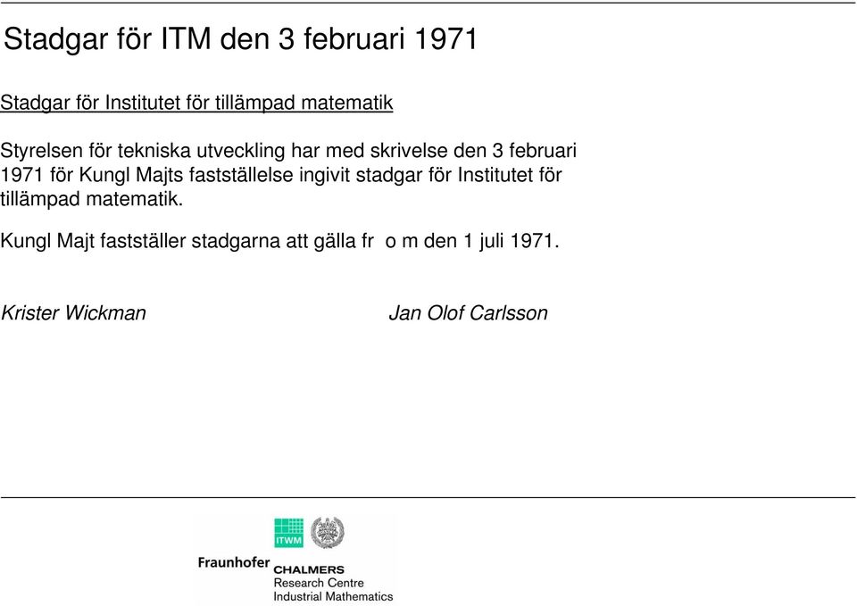 Majts fastställelse ingivit stadgar för Institutet för tillämpad matematik.