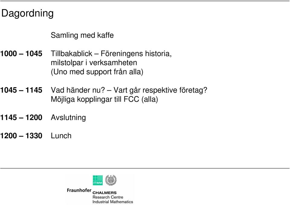 support från alla) 1045 1145 Vad händer nu?