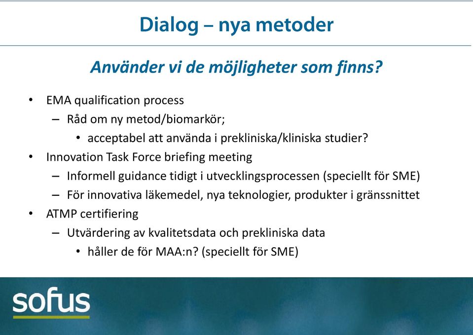 Innovation Task Force briefing meeting Informell guidance tidigt i utvecklingsprocessen (speciellt för SME)