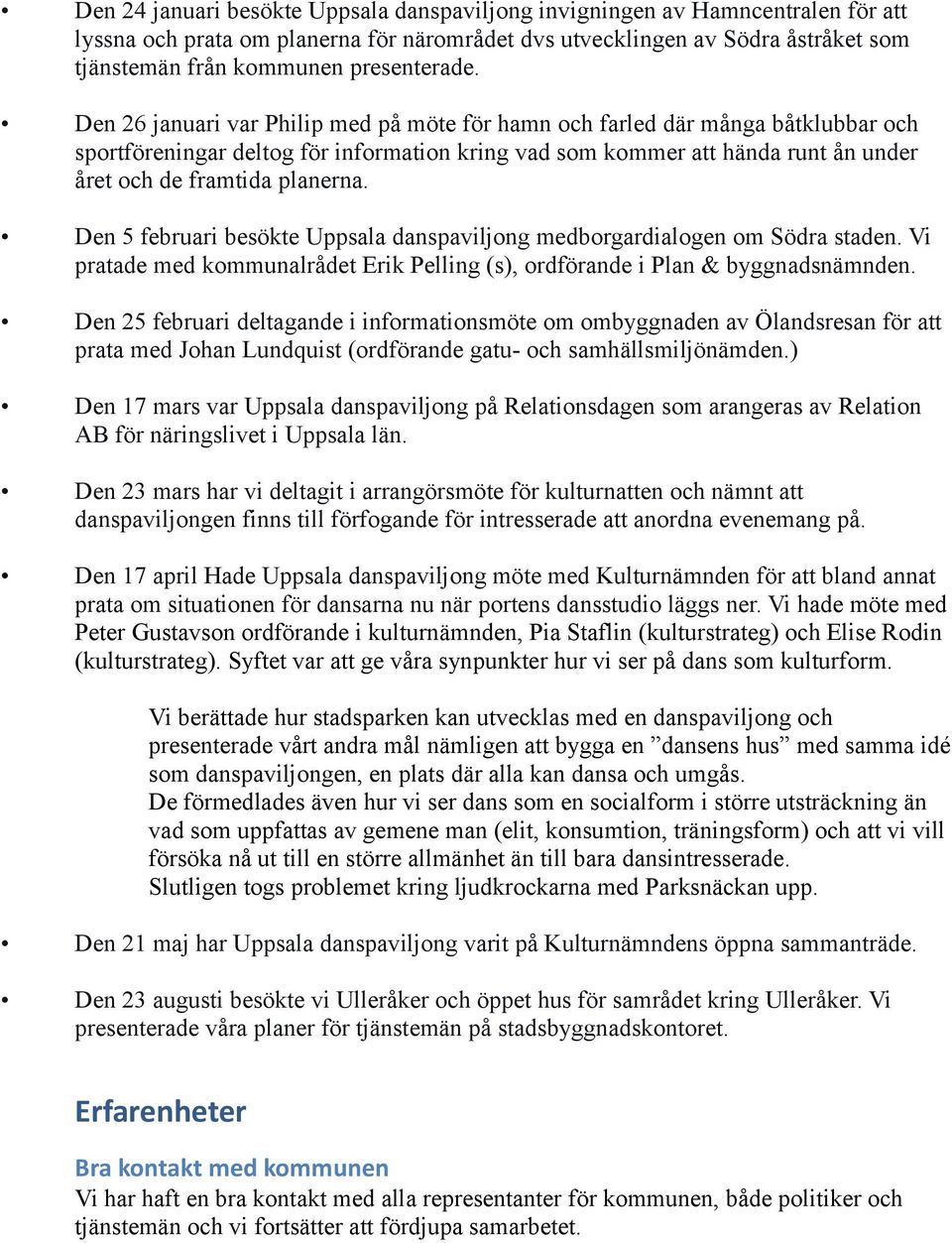 Den 26 januari var Philip med på möte för hamn och farled där många båtklubbar och sportföreningar deltog för information kring vad som kommer att hända runt ån under året och de framtida planerna.