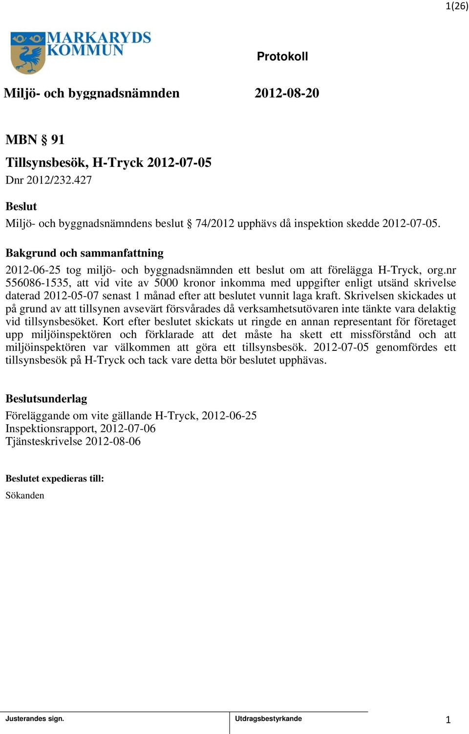 nr 556086-535, att vid vite av 5000 kronor inkomma med uppgifter enligt utsänd skrivelse daterad 202-05-07 senast månad efter att beslutet vunnit laga kraft.