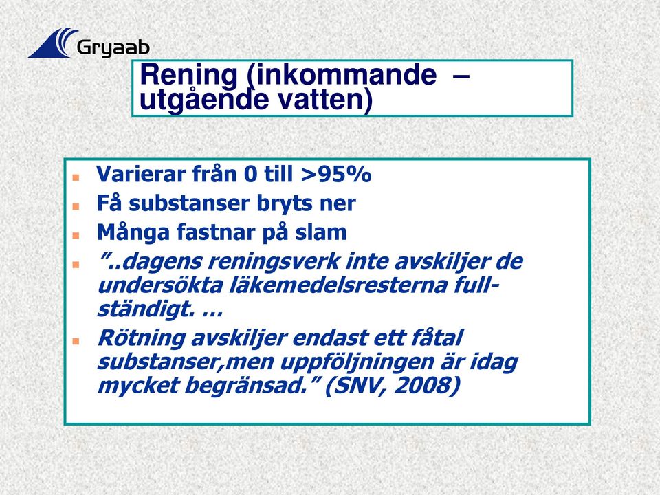 .dagens reningsverk inte avskiljer de undersökta läkemedelsresterna