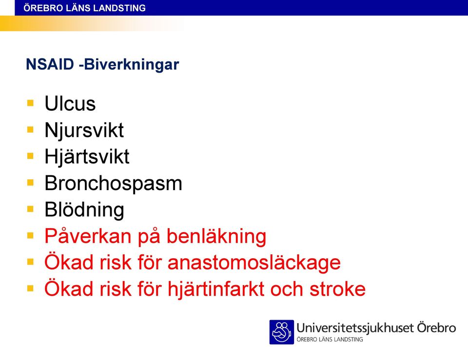 Påverkan på benläkning Ökad risk för