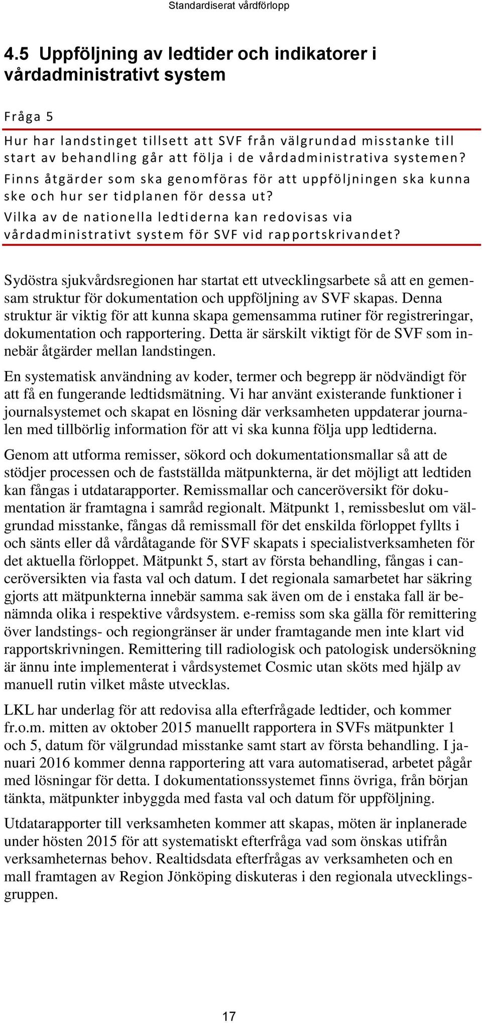 Vilka av de nationella ledti derna kan redovisas via vårdadministrativt system för SVF vid rap portskrivandet?