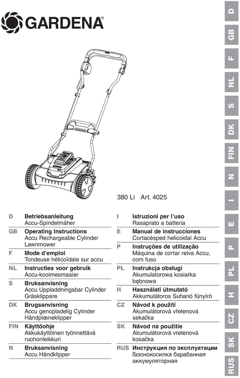 Bruksanvisning Accu Uppladdningsbar Cylinder Gräsklippare DK Brugsanvisning Accu genopladelig Cylinder Håndplæneklipper FIN Käyttöohje Akkukäyttöinen työnnettävä ruohonleikkuri N Bruksanvisning Accu