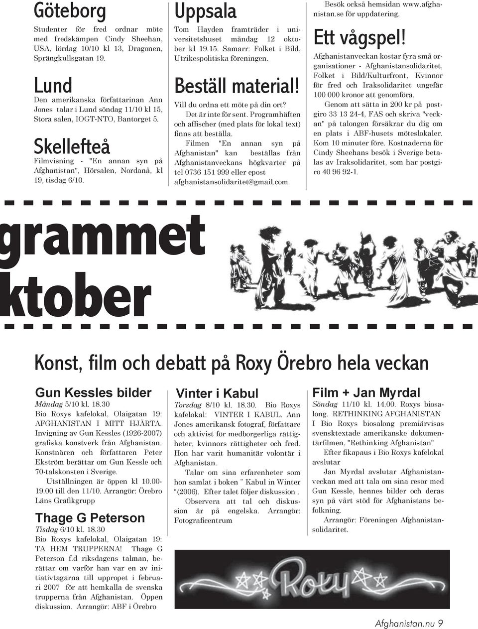 Skellefteå Filmvisning - "En annan syn på Afghanistan", Hörsalen, Nordanå, kl 19, tisdag 6/10. Uppsala Tom Hayden framträder i universitetshuset måndag 12 oktober kl 19.15.