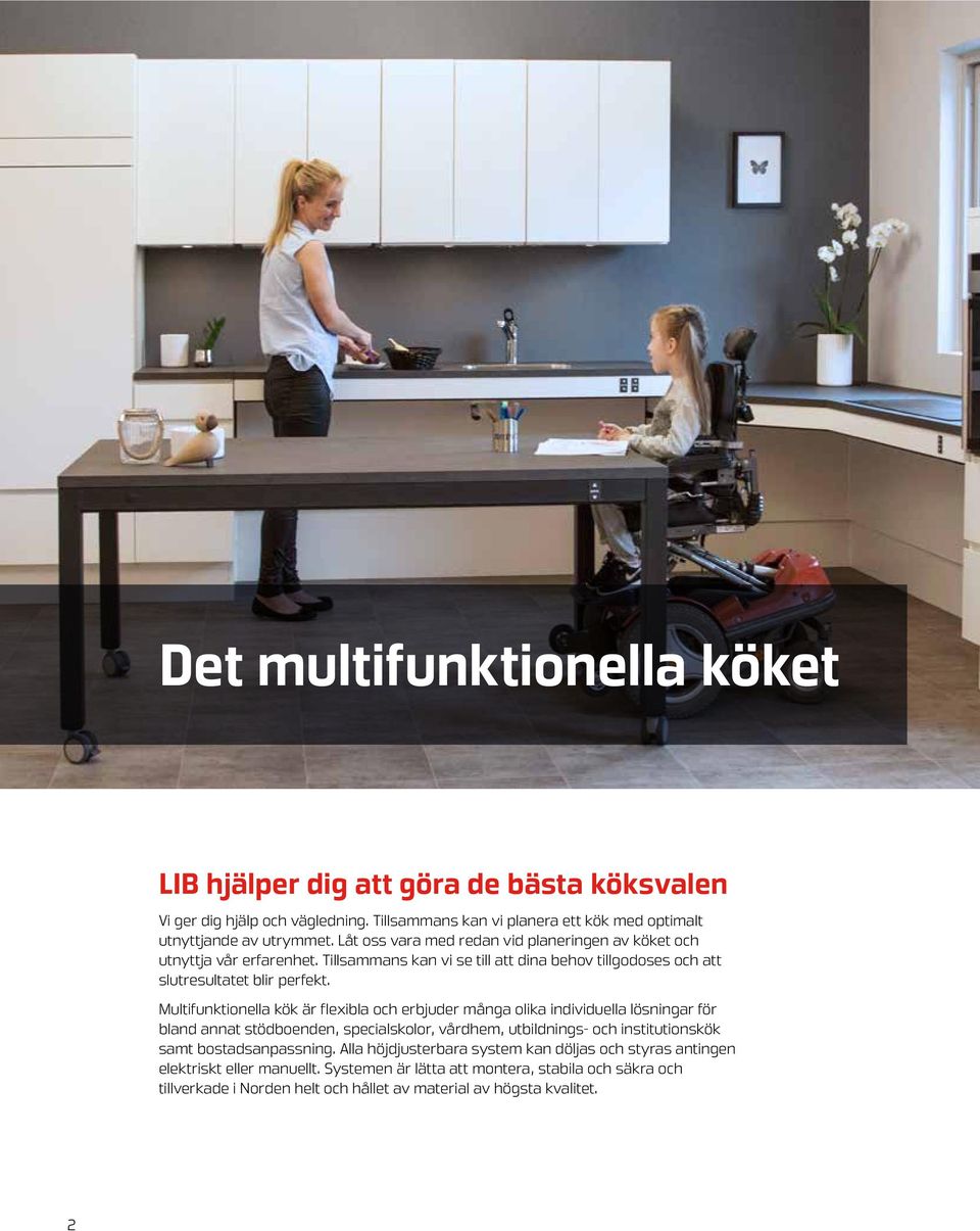 Multifunktionella kök är flexibla och erbjuder många olika individuella lösningar för bland annat stödboenden, specialskolor, vårdhem, utbildnings- och institutionskök samt