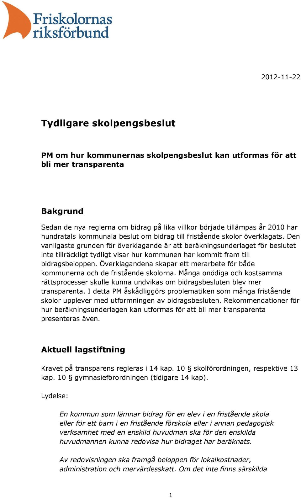 Den vanligaste grunden för överklagande är att beräkningsunderlaget för beslutet inte tillräckligt tydligt visar hur kommunen har kommit fram till bidragsbeloppen.