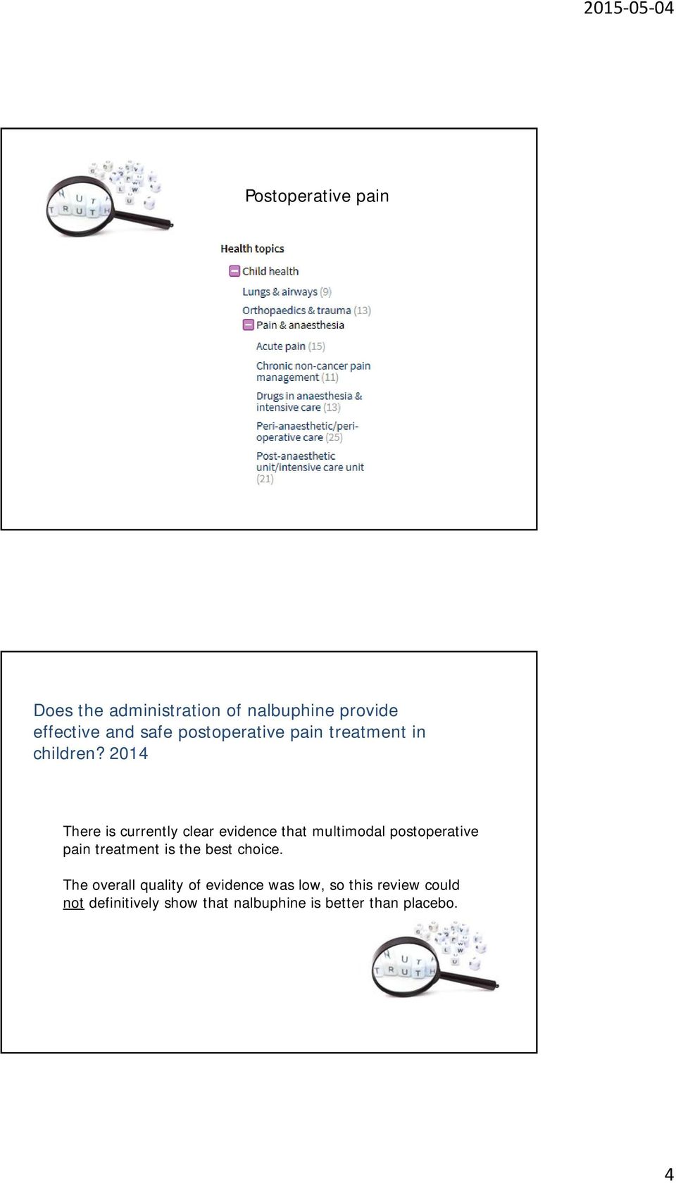 2014 There is currently clear evidence that multimodal postoperative pain treatment is