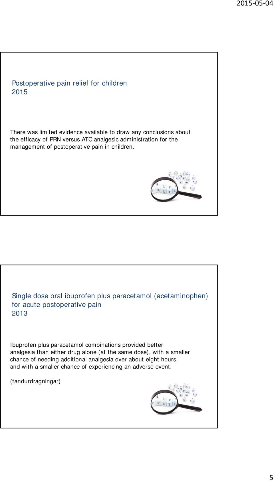 Single dose oral ibuprofen plus paracetamol (acetaminophen) for acute postoperative pain 2013 Ibuprofen plus paracetamol combinations provided