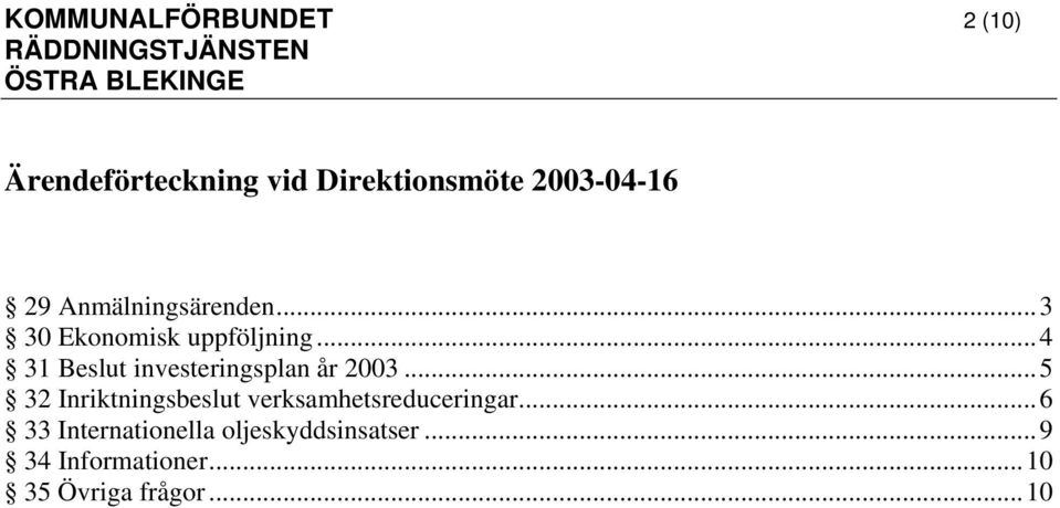 ..4 31 Beslut investeringsplan år 2003.