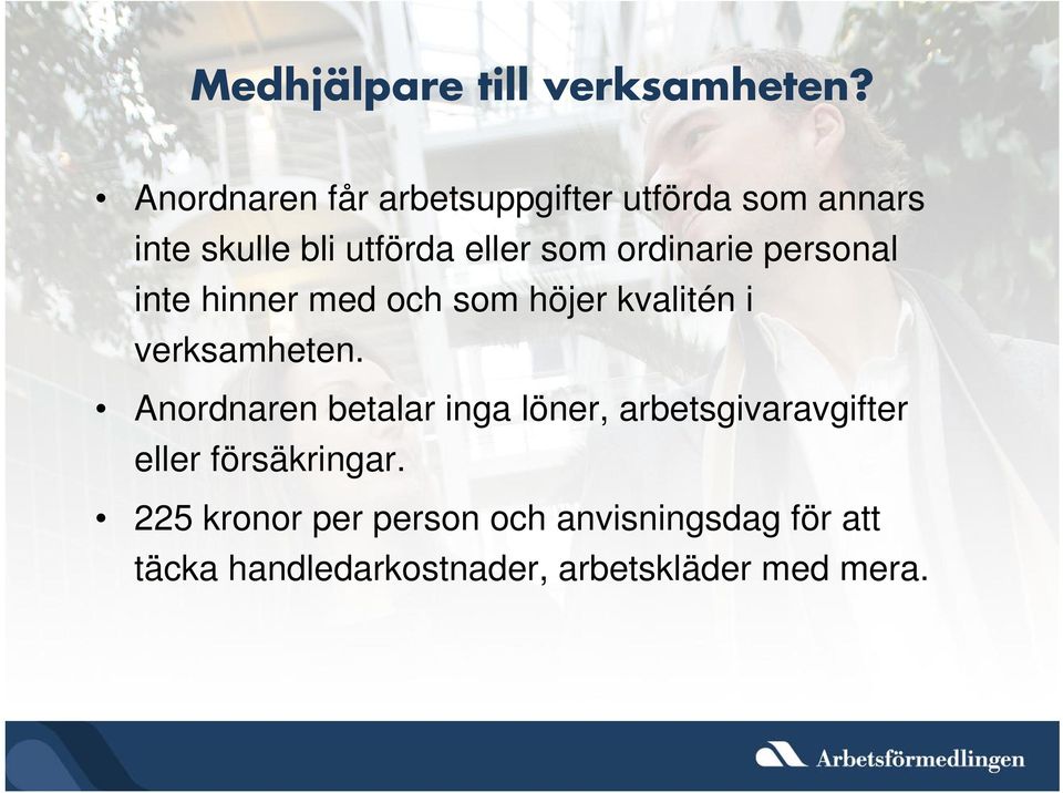 ordinarie personal inte hinner med och som höjer kvalitén i verksamheten.