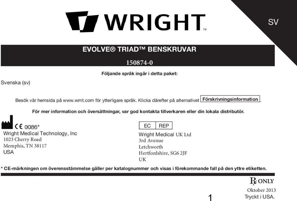 För mer information och översättningar, var god kontakta tillverkaren eller din lokala distributör.