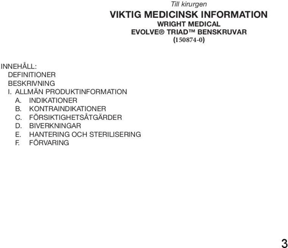 ALLMÄN PRODUKTINFORMATION A. INDIKATIONER B. KONTRAINDIKATIONER C.