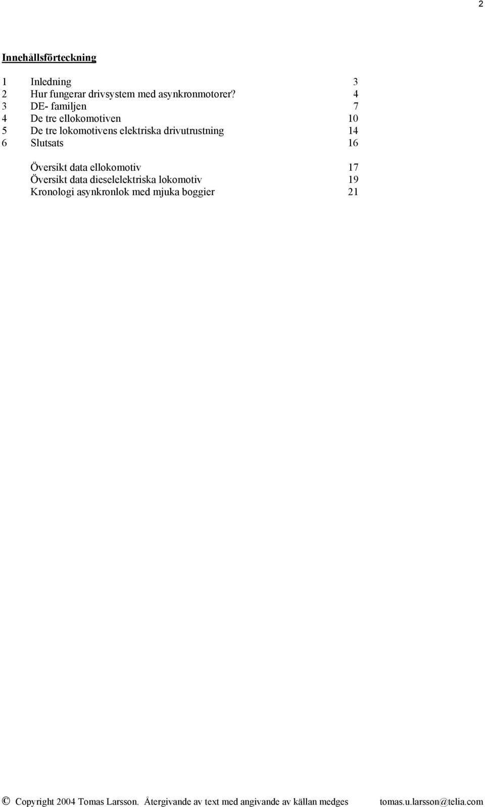 4 3 DE- familjen 7 4 De tre ellokomotiven 10 5 De tre lokomotivens elektriska