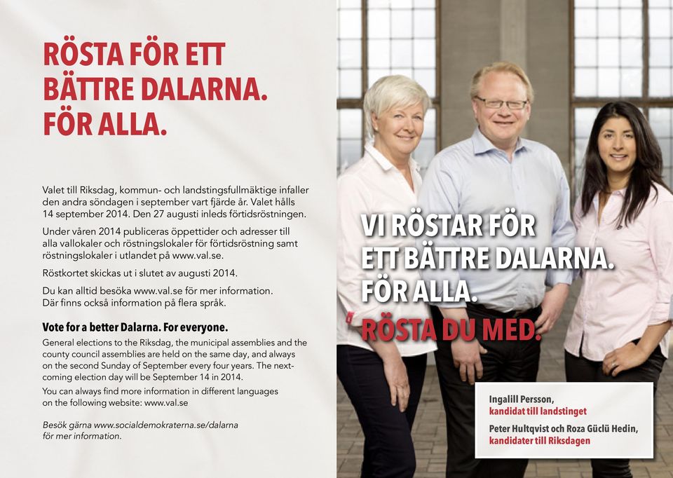 Du kan alltid besöka www.val.se för mer information. Där finns också information på flera språk. Vote for a better Dalarna. For everyone.