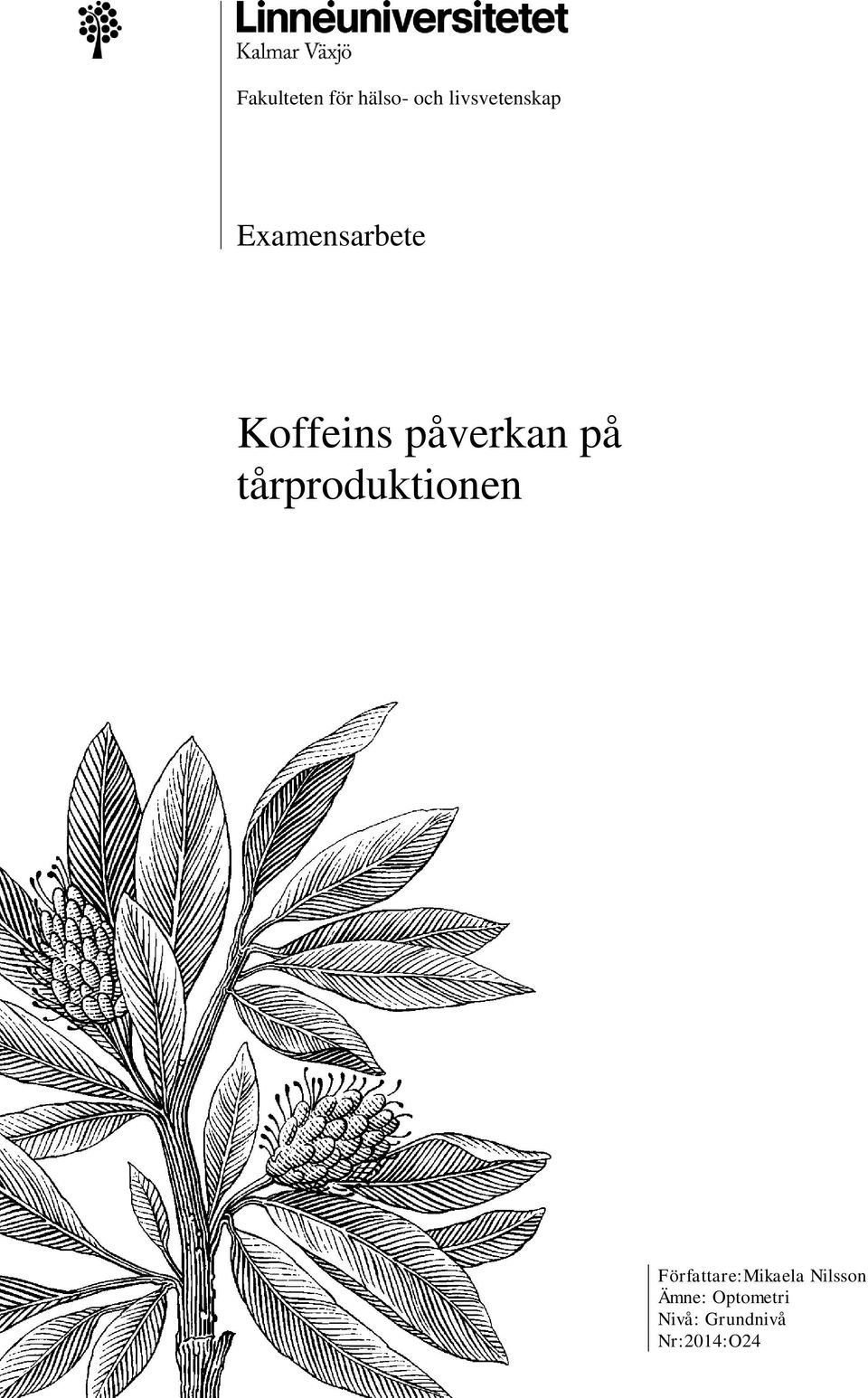 tårproduktionen Författare:Mikaela