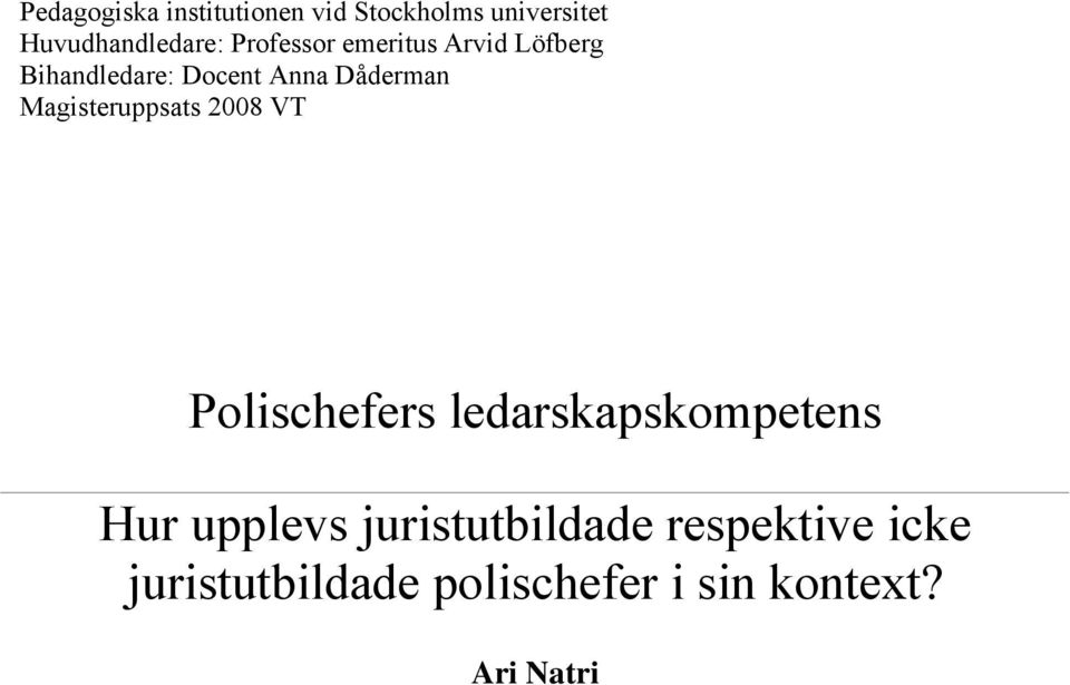 Magisteruppsats 2008 VT Polischefers ledarskapskompetens Hur upplevs