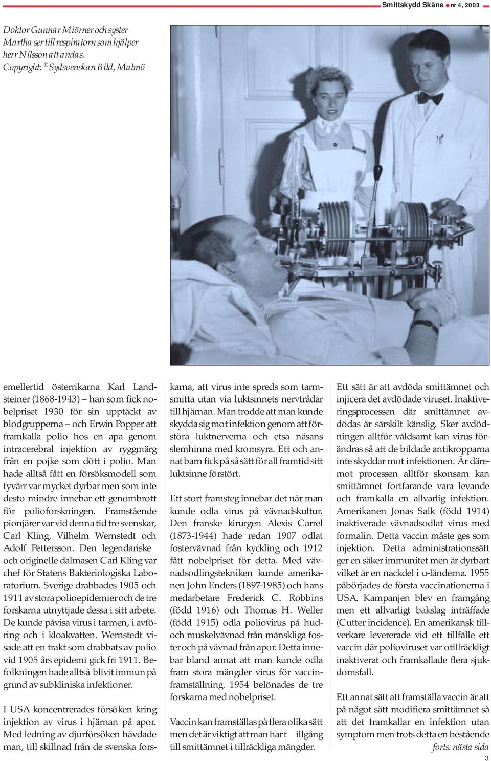 genom intracerebral injektion av ryggmärg från en pojke som dött i polio.