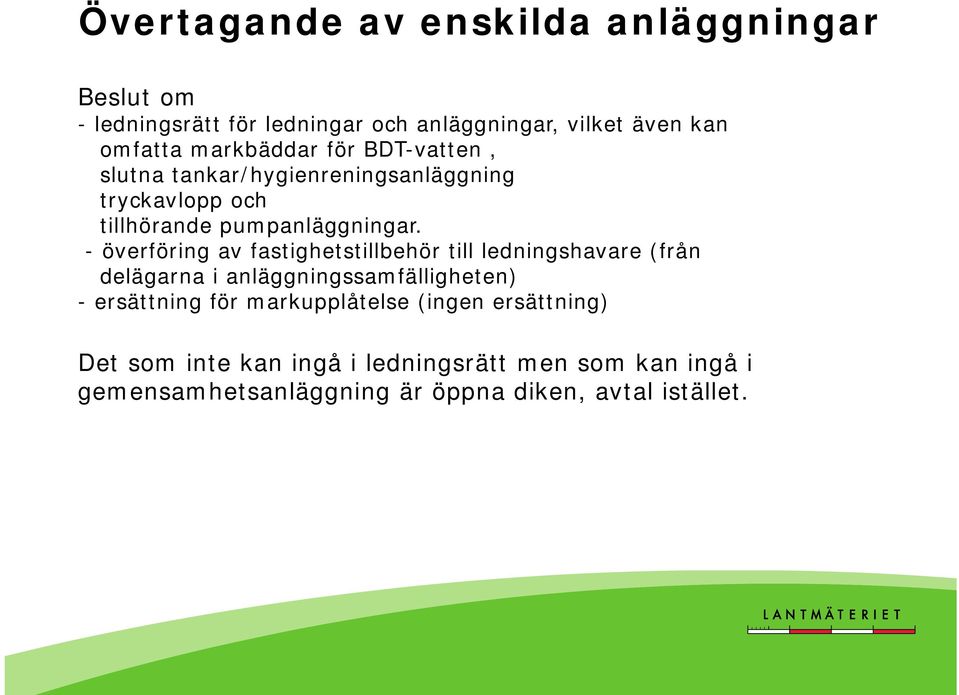 - överföring av fastighetstillbehör till ledningshavare (från delägarna i anläggningssamfälligheten) - ersättning för