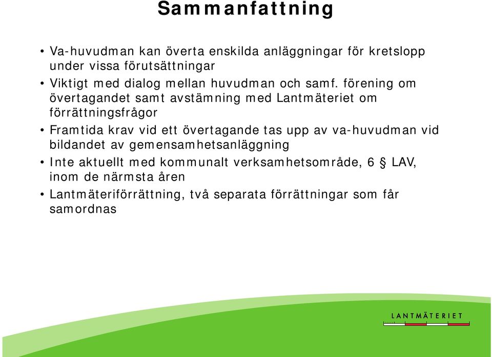 förening om övertagandet samt avstämning med Lantmäteriet om förrättningsfrågor Framtida krav vid ett övertagande