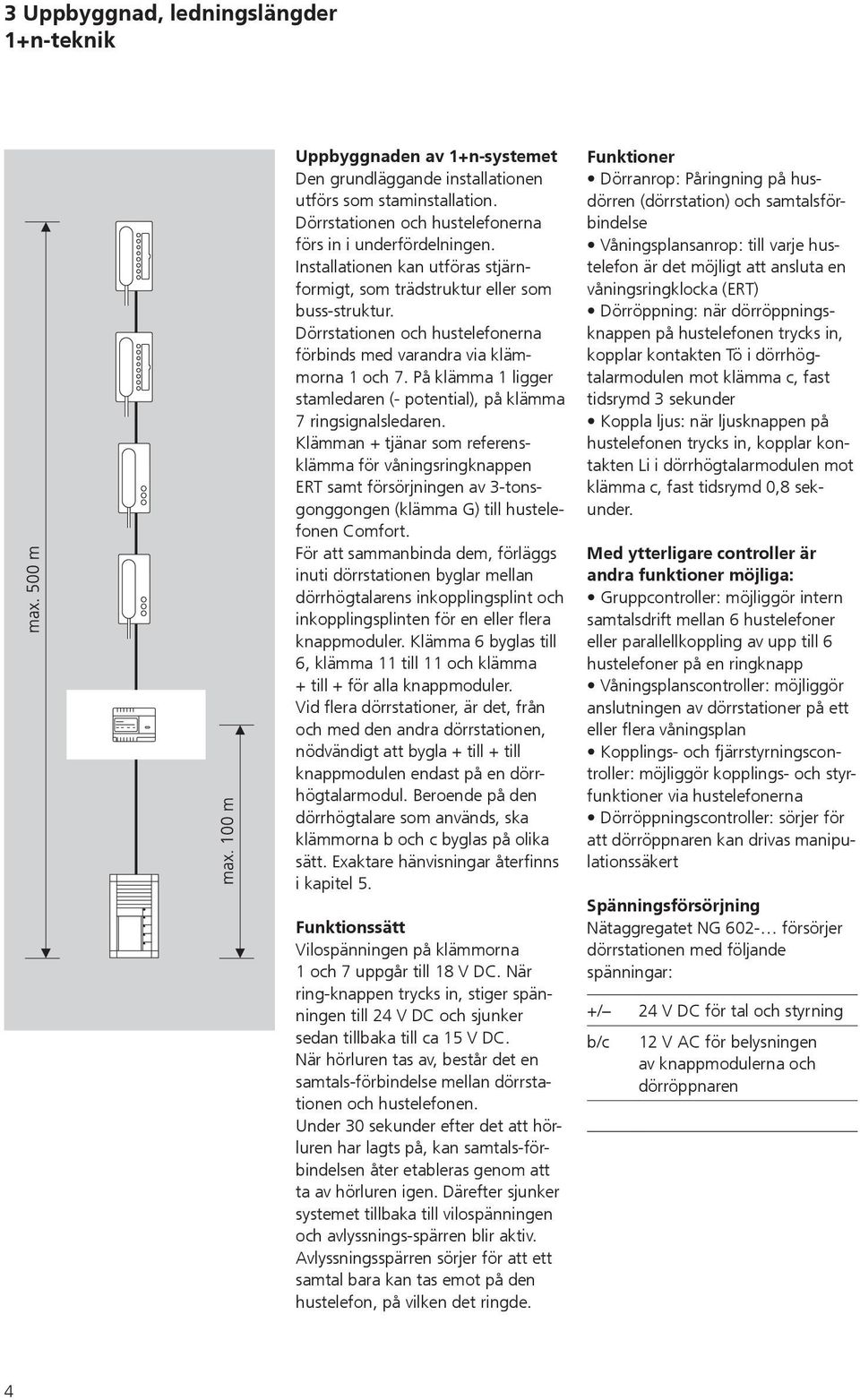 På klämma 1 ligger stamledaren (- potential), på klämma 7 ringsignalsledaren.