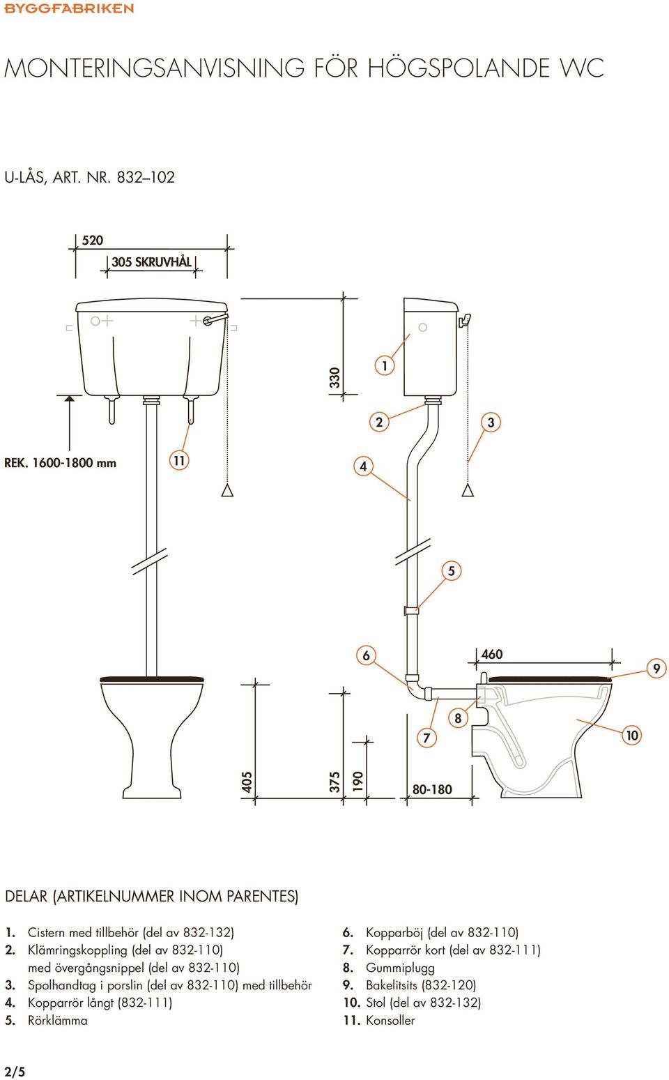 Cistern med tillbehör (del av 8-). Klämringskoppling (del av 8-0) med övergångsnippel (del av 8-0).